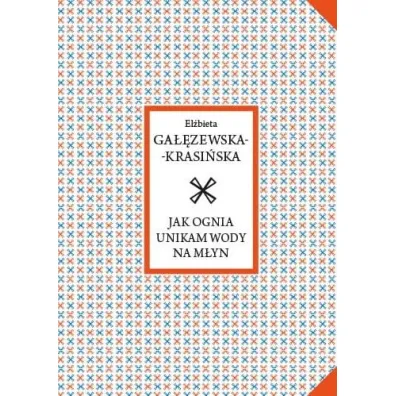 Jak ognia unikam wody na m�yn - El�bieta  Ga��zewska-Krasi�ska