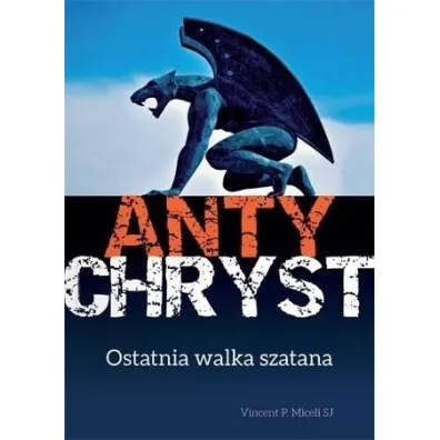 Antychryst. Ostatnia walka szatana - Vincent Miceli