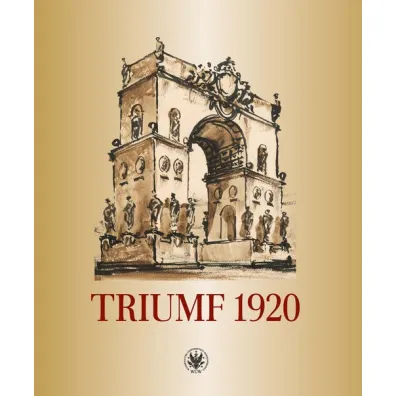 Triumf 1920. Obraz i pami�� - Jerzy Mizio�ek, Joanna Sosnowska