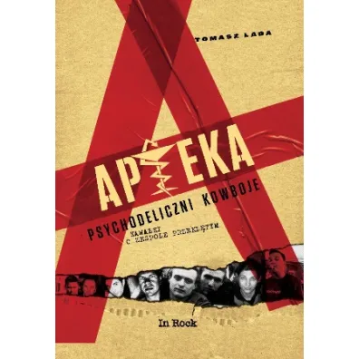 APTEKA. Psychodeliczni kowboje. Kawa�ki o zespole przekl�tym - Tomasz  Lada