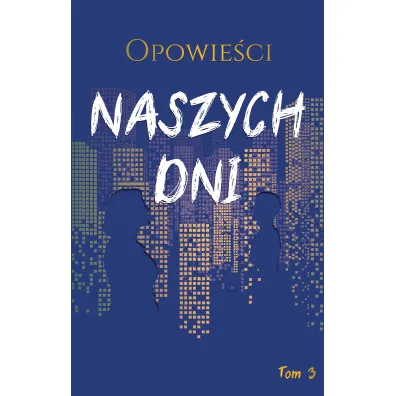 Opowie�ci naszych dni. Tom 3