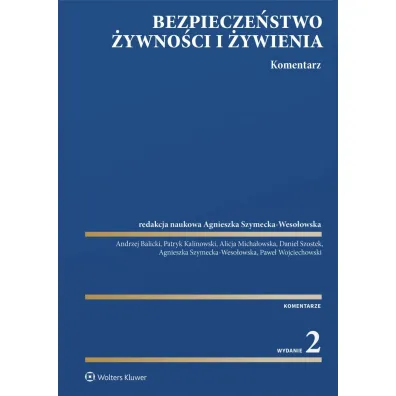 Bezpiecze�stwo �ywno�ci i �ywienia. Komentarz - Agnieszka Szymecka-Weso�owska redaktor naukowy