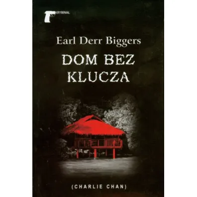 Dom bez klucza. Seria Charlie Chan. Tom 1 - Earl Biggers Derr