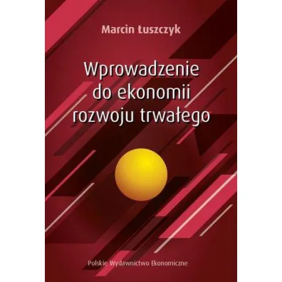 Wprowadzenie do ekonomii rozwoju trwa�ego - Marcin  �uszczyk