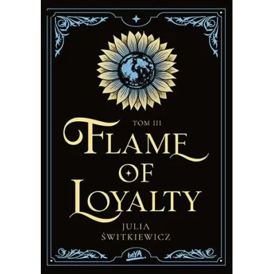 Flame of Loyalty. Tom 3 - Julia �witkiewicz