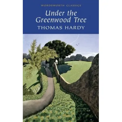 Under the Greenwood Tree. Wordsworth Classics wer. angielska - Thomas Hardy