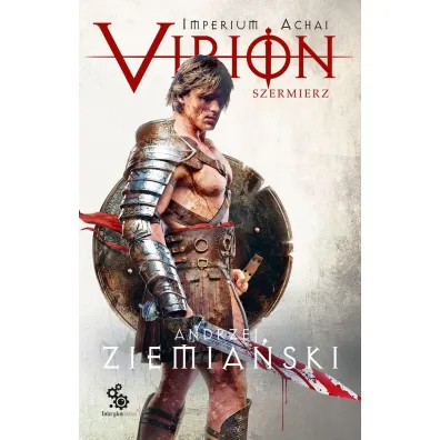 Virion. Szermierz. Imperium Achai. Tom 4 - Andrzej Ziemia�ski