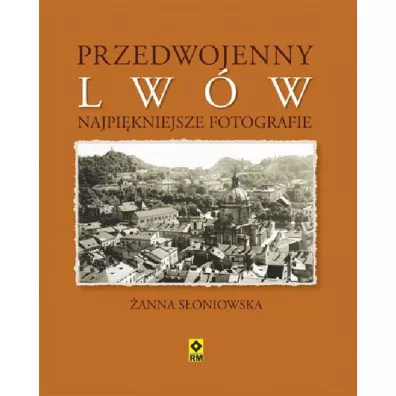 Przedwojenny Lw�w. Najpi�kniejsze fotografie - �anna S�oniowska