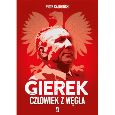Gierek Cz�owiek z w�gla - Piotr Gajdzi�ski