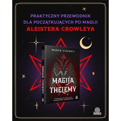 Magija thelemy. Przewodnik po praktykach Aleistera Crowleya