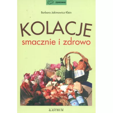 Kolacje smacznie i zdrowo - Barbara Jakimowicz-Klein