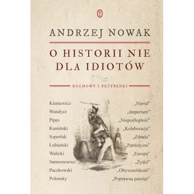 O historii nie dla idiot�w. Rozmowy i przypadki - Andrzej Nowak