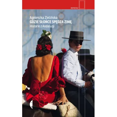 Gdzie s�o�ce sp�dza zim�. Historie z Andaluzji - Agnieszka Zieli�ska