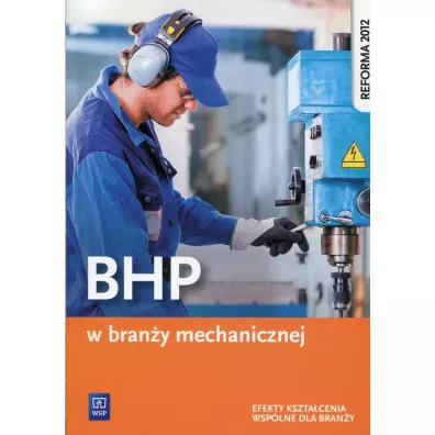 BHP w bran�y mechanicznej. Podr�cznik do kszta�cenia zawodowego. Szko�y ponadgimnazjalne - Marek �uszczak