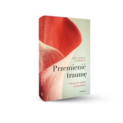 Przemieni� traum�. Droga do nadziei i uzdrowienia