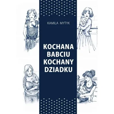 Kochana Babciu. Kochany Dziadku w.2 - Kamila  Mytyk