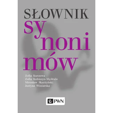 S�ownik synonim�w - Justyna Winiarska, Miros�aw Skar�y�ski, Zofia Kubiszyn-M�drala, Zofia Kurzowa