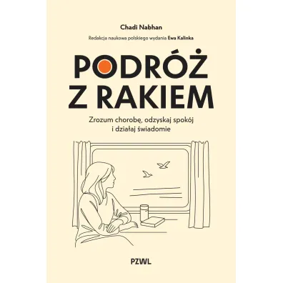 Podr� z rakiem. Zrozum chorob�, odzyskaj spok�j i dzia�aj �wiadomie - Chadi Nabhan, Ewa  Kalinka