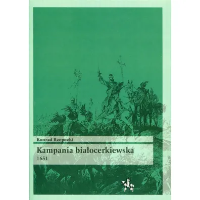 KAMPANIA BIA�OCERKIEWSKA 1651 - Konrad Rzepecki