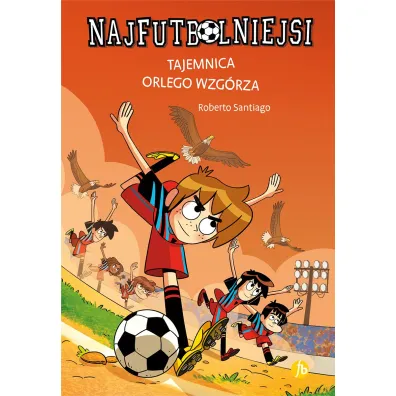 Najfutbolniejsi 21. Tajemnica orlego wzgrza - Roberto Santiago