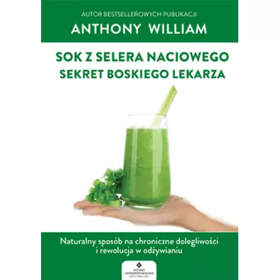 Sok z selera naciowego. Sekret boskiego lekarza - Anthony William