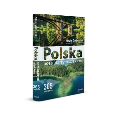 Polska poza utartym szlakiem. 365 zachwyt�w