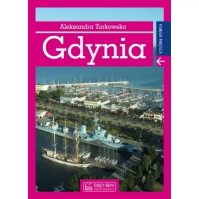 Gdynia. Ksi�ga miejsca - Aleksandra Tarkowska