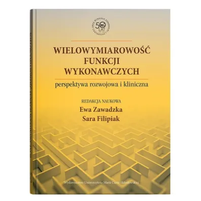 Wielowymiarowo�� funkcji wykonawczych - perspektywa rozwojowa i kliniczna - Ewa Zawadzka, Sara Filipiak