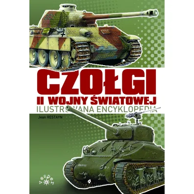Czo�gi II wojny �wiatowej. Ilustrowana encyklopedia - Jean  Restayn