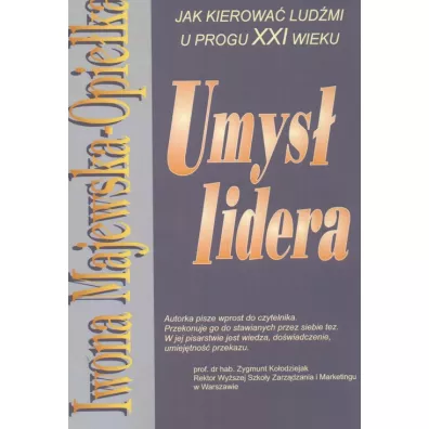 Umys lidera. Jak kierowa ludmi XXI wieku. - Iwona Majewska-Opieka