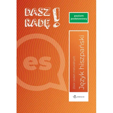 Dasz rad�! Poziom podstawowy hiszpa�ski. Zbi�r zada� maturalnych. Formu�a od 2023