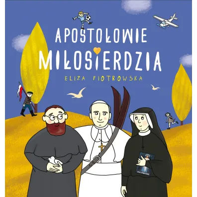 Aposto�owie Mi�osierdzia. �wi�ci u�miechni�ci - Eliza Piotrowska