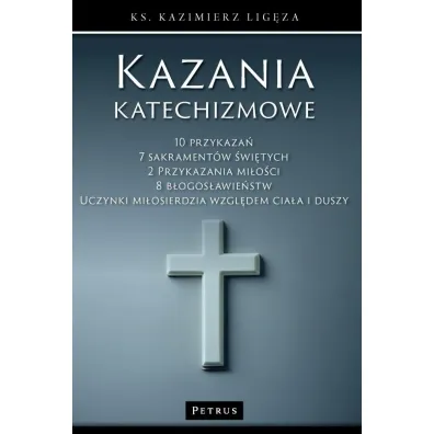 Kazania katechizmowe - Kazimierz  Lig�za