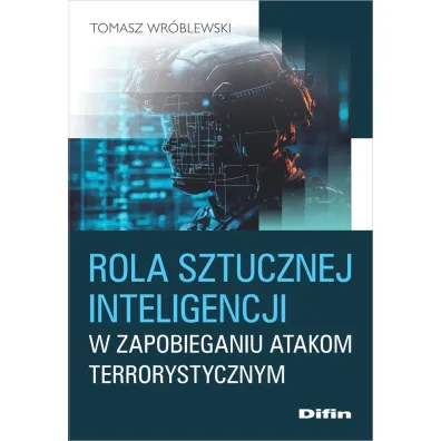 Rola sztucznej inteligencji w zapobieganiu atakom terrorystycznym - Tomasz Wr�blewski