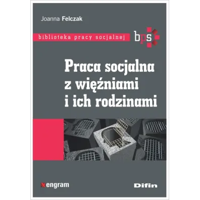 Praca socjalna z wi�niami i ich rodzinami - Joanna Felczak