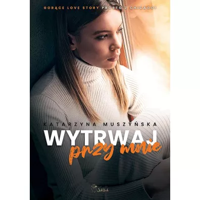 Wytrwaj przy mnie - Katarzyna Muszy�ska
