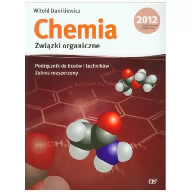 Chemia. Zwi�zki organiczne. Podr�cznik do lice�w i technik�w. Zakres rozszerzony - Witold Danikiewicz