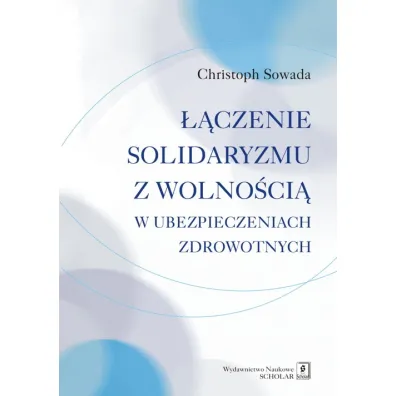 ��czenie solidaryzmu z wolno�ci� w ubezpieczeniach spo�ecznych - Christoph Sowada