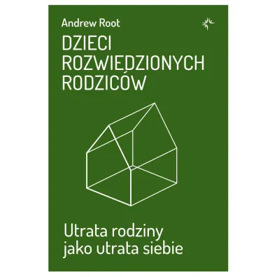 Dzieci rozwiedzionych rodzic�w. Utrata rodziny jako utrata siebie - Andrew Root