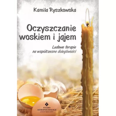 Oczyszczanie woskiem i jajem - Kamila Ryszkowska