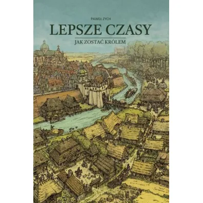 Lepsze czasy. Jak zosta� kr�lem - Pawe� Zych