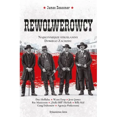 Rewolwerowcy. Najs�ynniejsze strzelaniny Dzikiego Zachodu * * - James Reasoner
