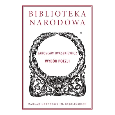 Wyb�r poezji. Biblioteka Narodowa - Jaros�aw Iwaszkiewicz