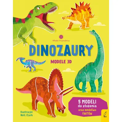 M�odzi przyrodnicy. Dinozaury. Modele 3D - Abigail  Wheatle