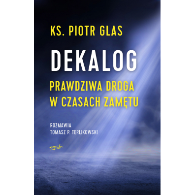 Dekalog. Prawdziwa droga w czasach zamtu