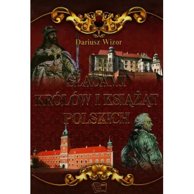 �ladami kr�l�w i ksi���t polskich - Dariusz Wizor