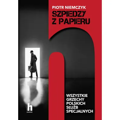 Szpiedzy z papieru. Wszystkie grzechy polskich s�u�b specjalnych - Piotr Niemczyk