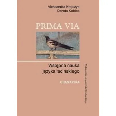 Prima Via. Wst�pna nauka j�zyka �aci�skiego - Aleksandra Krajczyk, Dorota Kubica