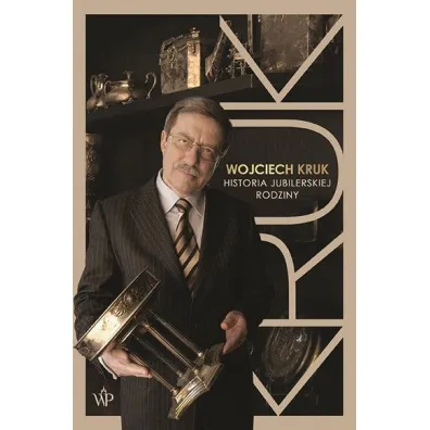 Wojciech Kruk. Historia jubilerskiej rodziny - Wojciech  Kruk