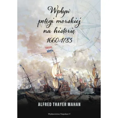 Wp�yw pot�gi morskiej na histori� 1660-1783 - Alfred T Mahan